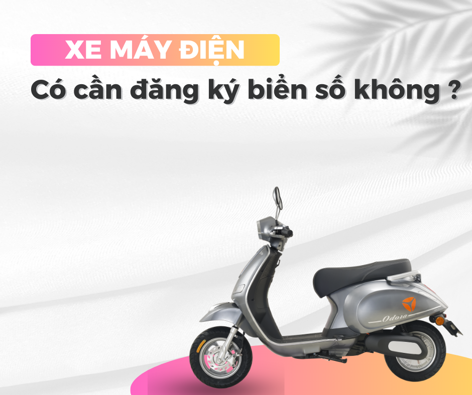 Xe máy điện có cần đăng ký biển số không