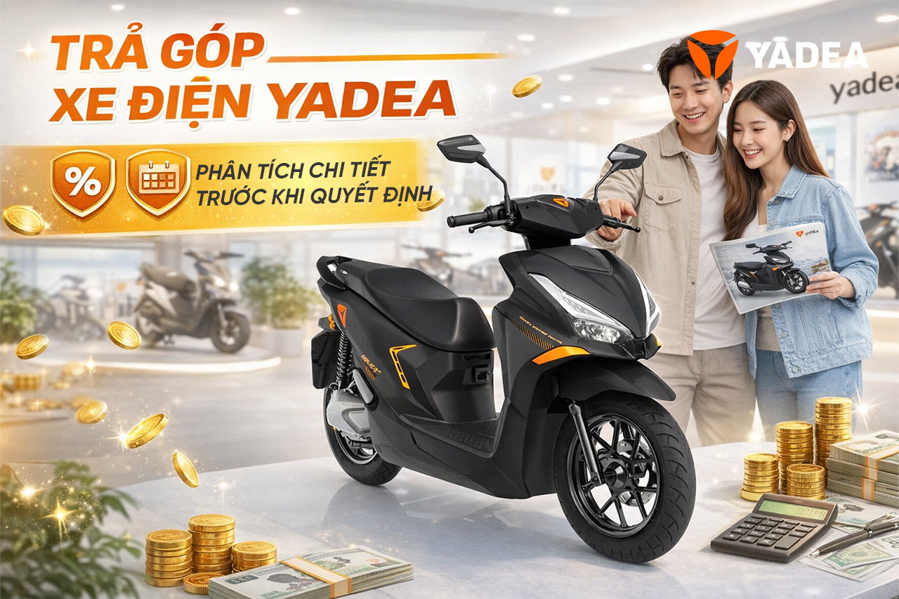 Mua xe điện YADEA trả góp có lợi không? Phân tích chi tiết trước khi quyết định