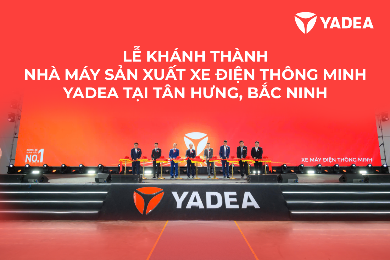 0303 khánh thành YADEA Việt Nam | Xe máy điện thông minh - XE ĐIỆN BÁN CHẠY HÀNG ĐẦU THẾ GIỚI