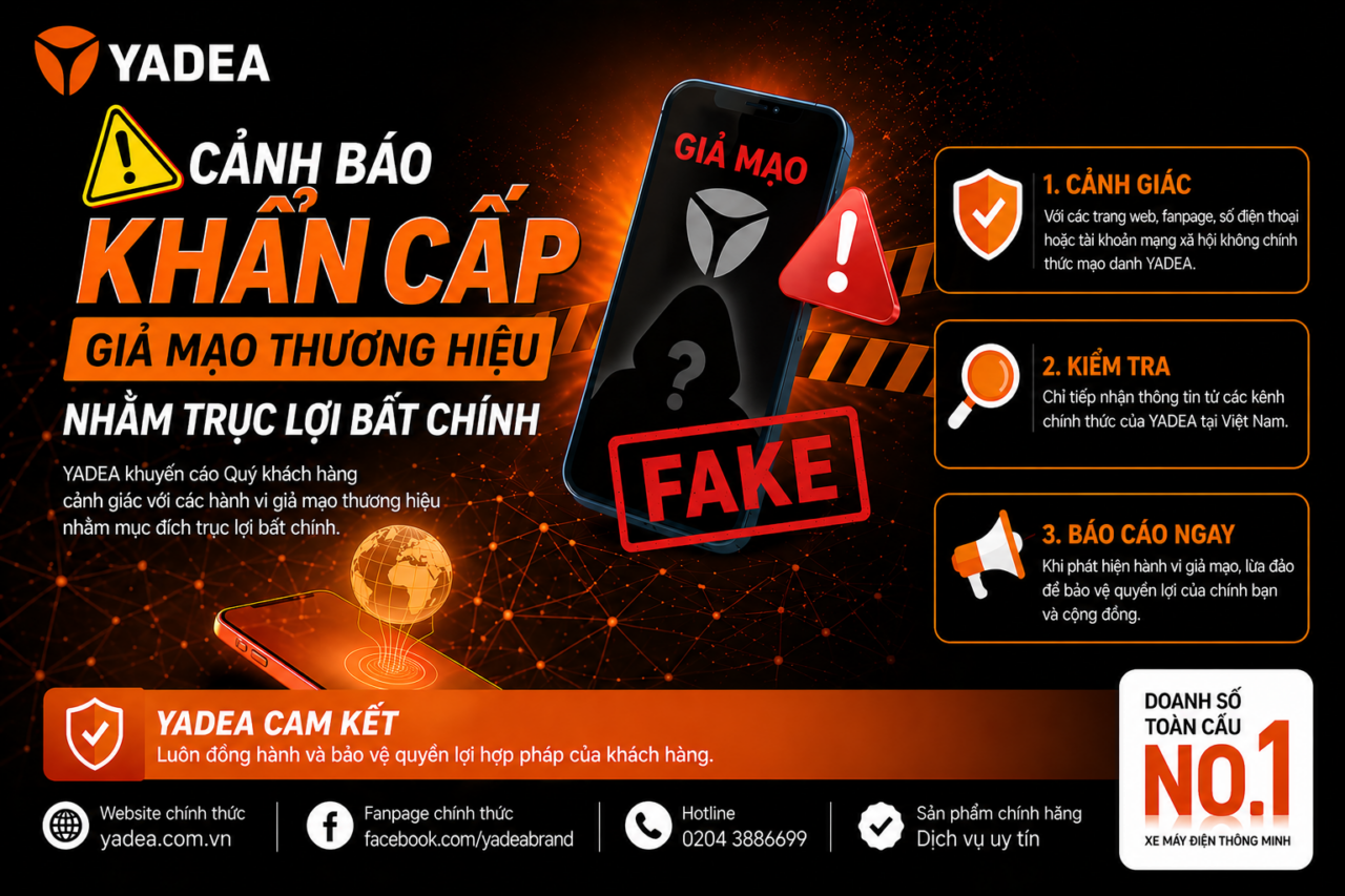 CẢNH BÁO GIẢ MẠO THƯƠNG HIỆU Yadea ĐỂ LỪA ĐẢO VÀ TRỤC LỢI
