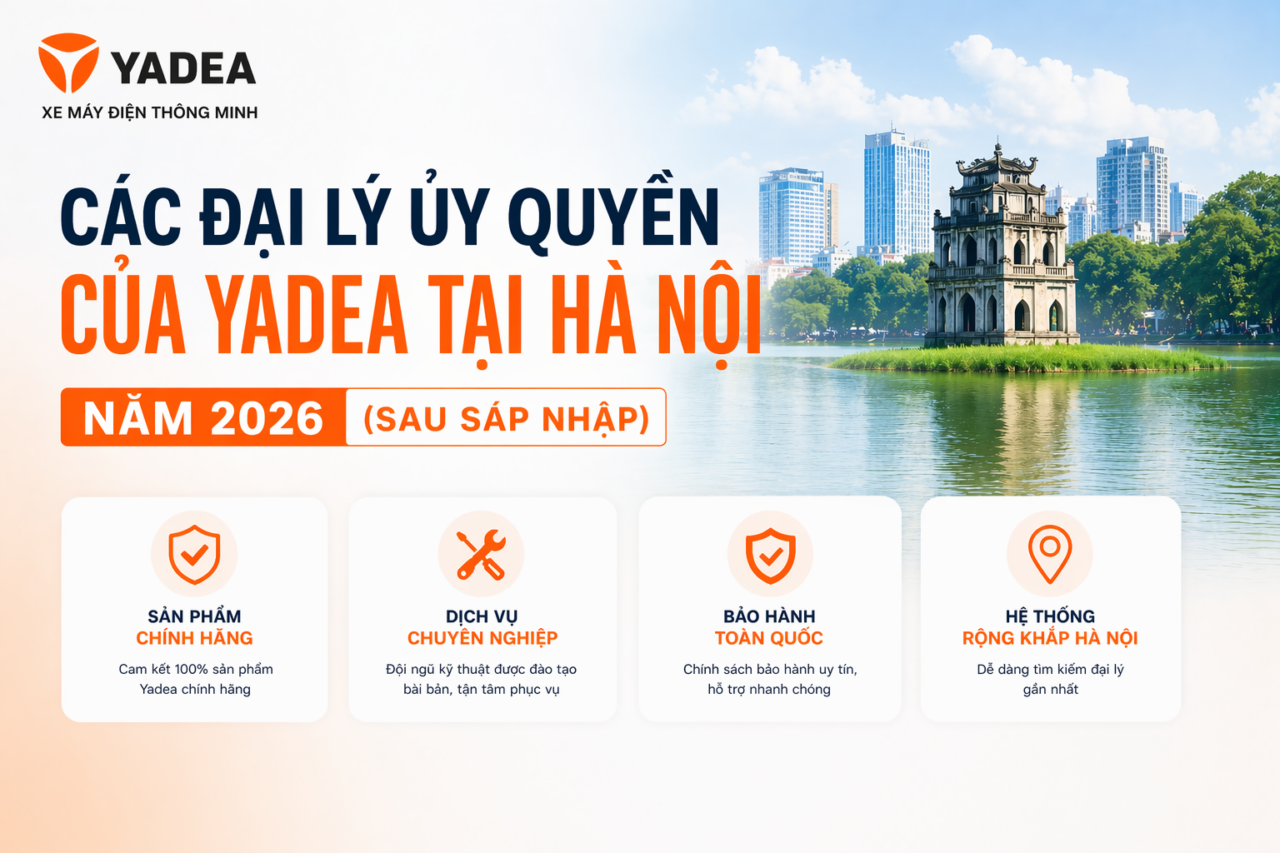 Các đại lý ủy quyền của Yadea tại Hà Nội năm 2026 (sau sáp nhập)