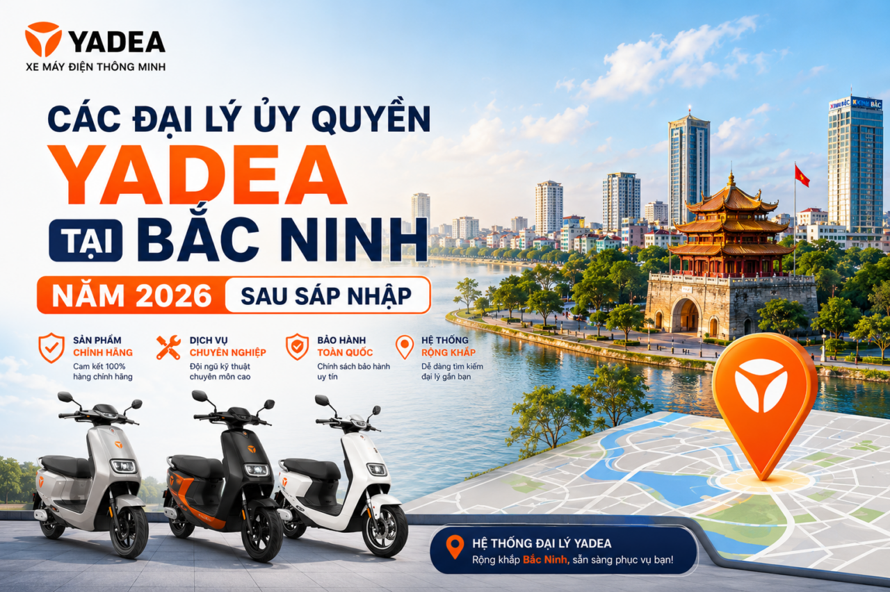 Danh sách đại lý YADEA tại Bắc Ninh năm 2026 Danh sách đại lý YADEA tại Bắc Ninh năm 2026