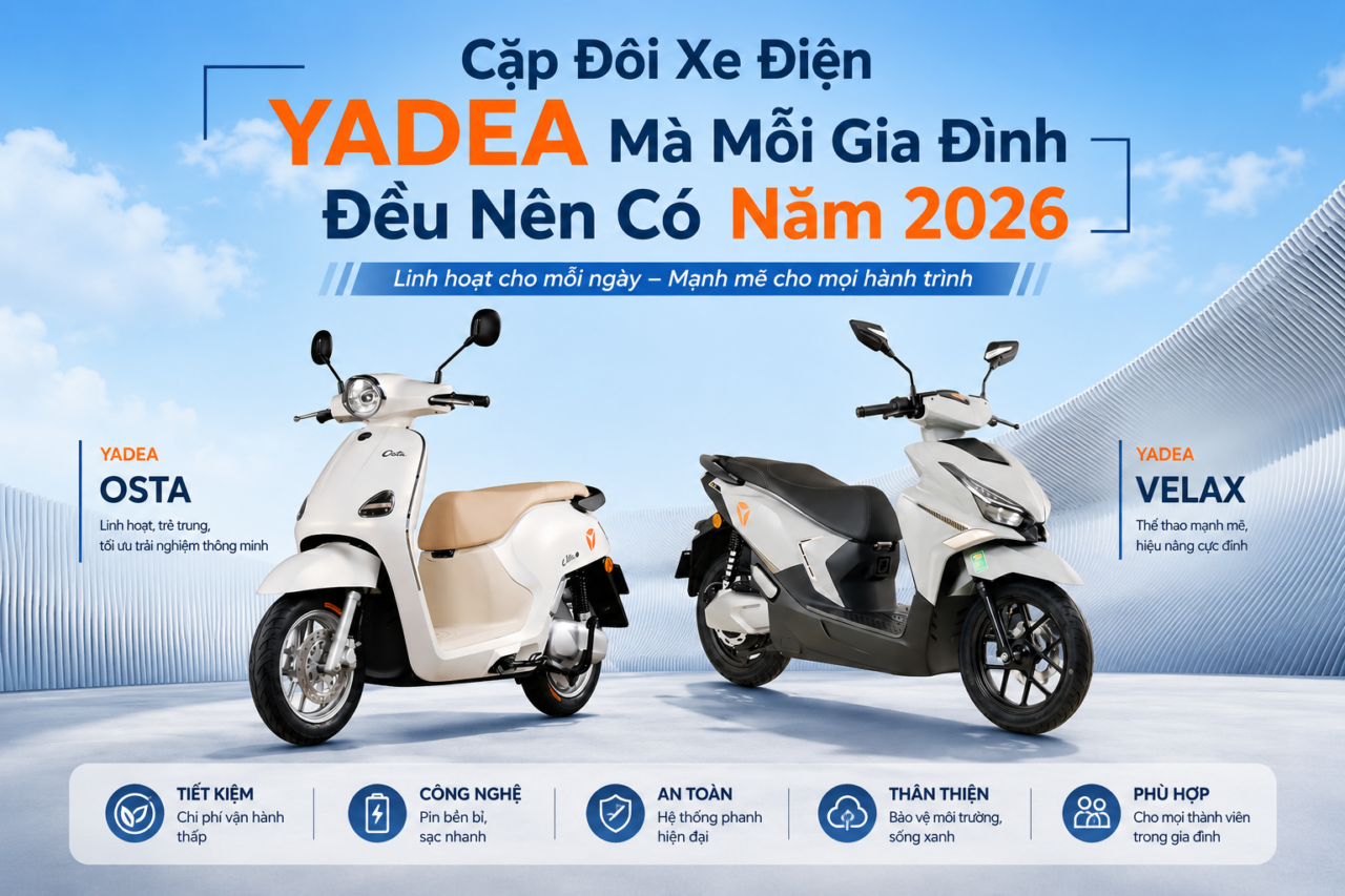 Cặp Đôi Xe Điện YADEA Mà Mỗi Gia Đình Đều Nên Có Năm 2026 Cặp Đôi Xe Điện YADEA Mà Mỗi Gia Đình Đều Nên Có Năm 2026