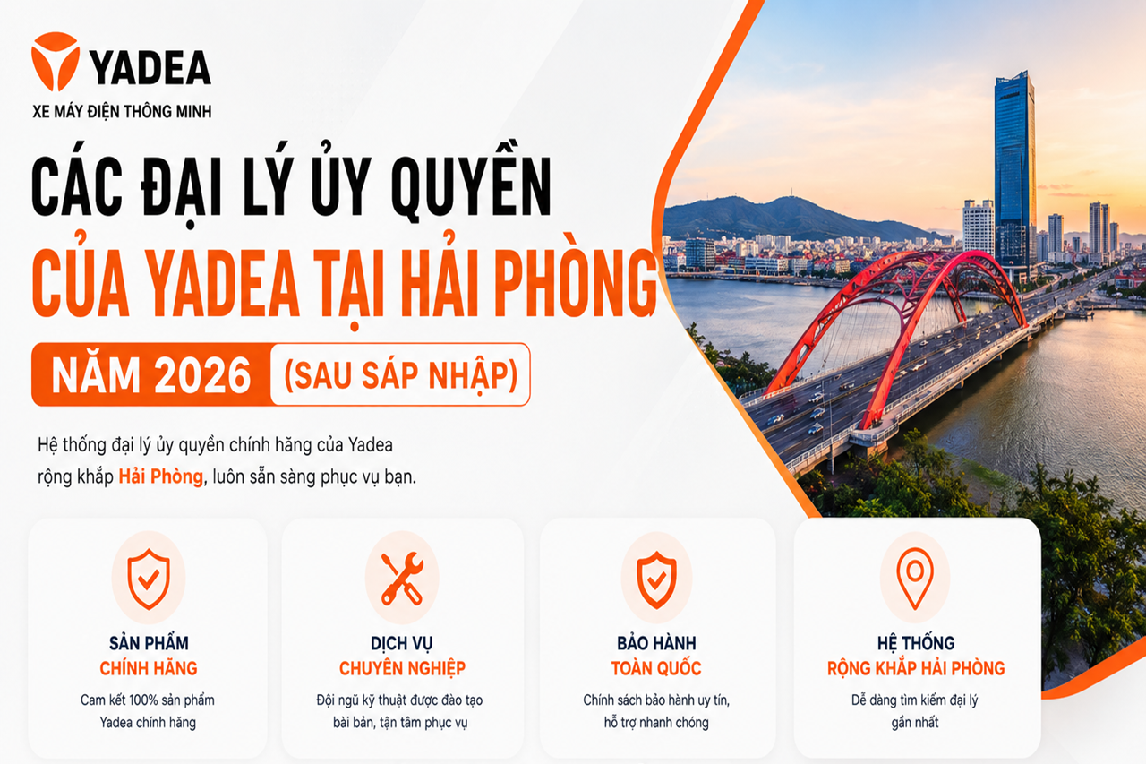 Các đại lý ủy quyền của YADEA tại Hải Phòng năm 2026 (Sau sáp nhập) Các đại lý ủy quyền của YADEA tại Hải Phòng năm 2026 (Sau sáp nhập)